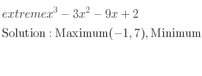 The extreme x^3-3x^2-9x+2 is Maximum(-1,7),Minimum(3,-25)